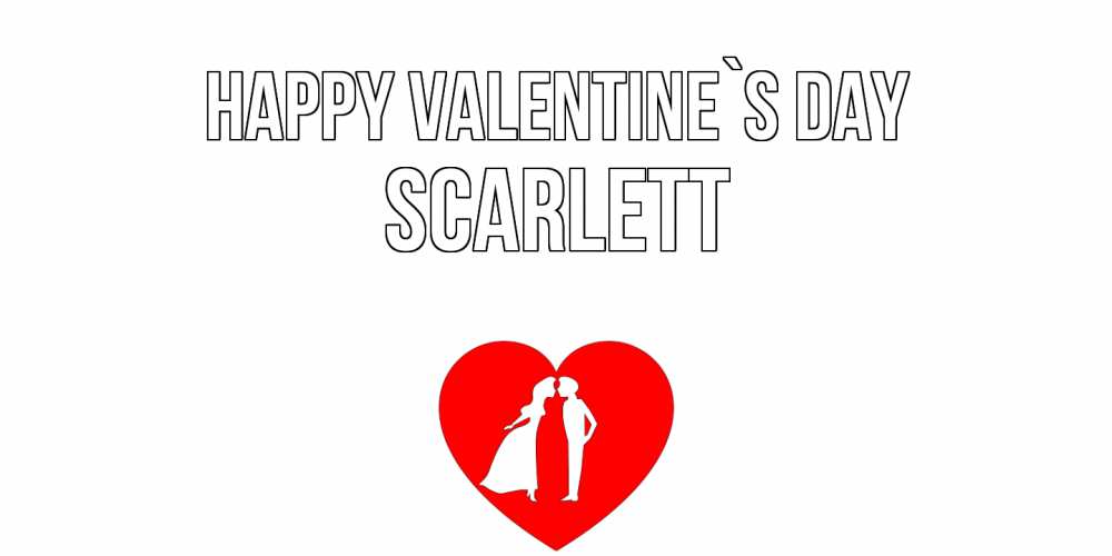 Greetings card с именем, Scarlett Happy Valentine`s Day парень и девушка целуются Greetings with text for free download 